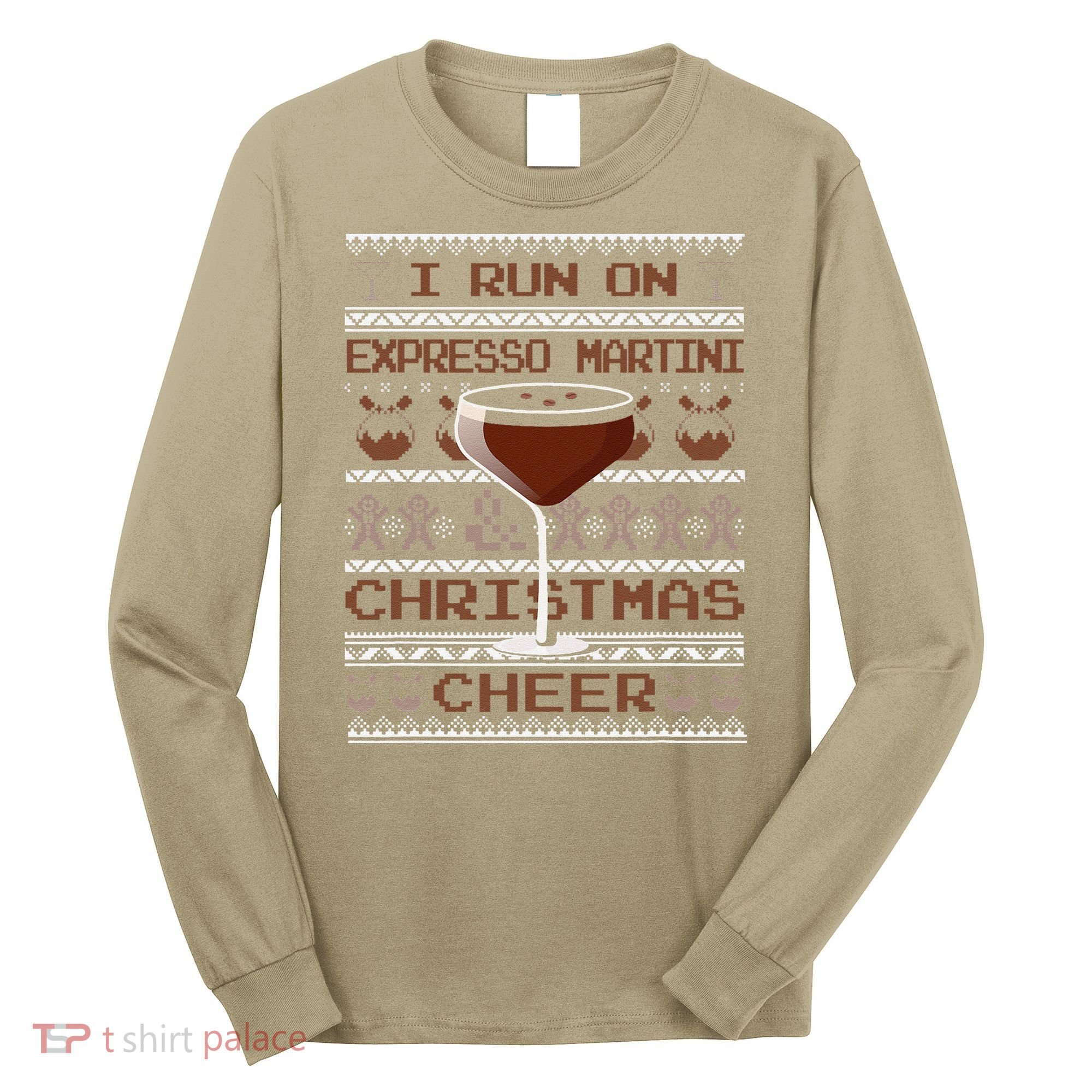I Run On Espresso Martini And Christmas Cheer Ugly Sweater Long Sleeve Shirt