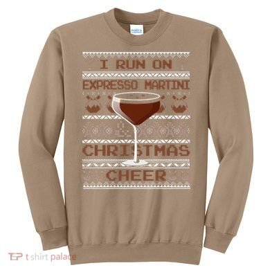 I Run On Espresso Martini And Christmas Cheer Ugly Sweater Sweatshirt
