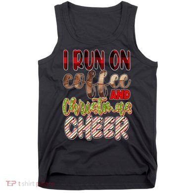 I Run On Coffee And Christmas Cheer Tank Top