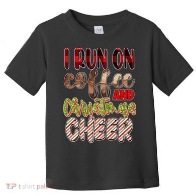 I Run On Coffee And Christmas Cheer Toddler T-Shirt