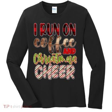 I Run On Coffee And Christmas Cheer Women's Long Sleeve Shirt