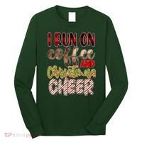 I Run On Coffee And Christmas Cheer Long Sleeve Shirt thumb 0