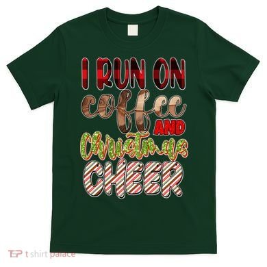 I Run On Coffee And Christmas Cheer T-Shirt