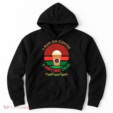 I Run On Coffee And Christmas Cheer Hoodie