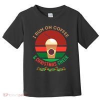 I Run On Coffee And Christmas Cheer Toddler T-Shirt thumb 0