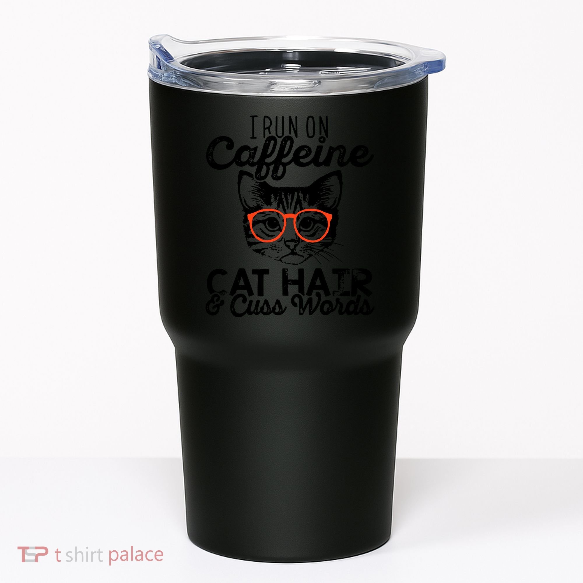 I Run On Caffeine Cat Hair And Cuss Words Coffee Tumbler