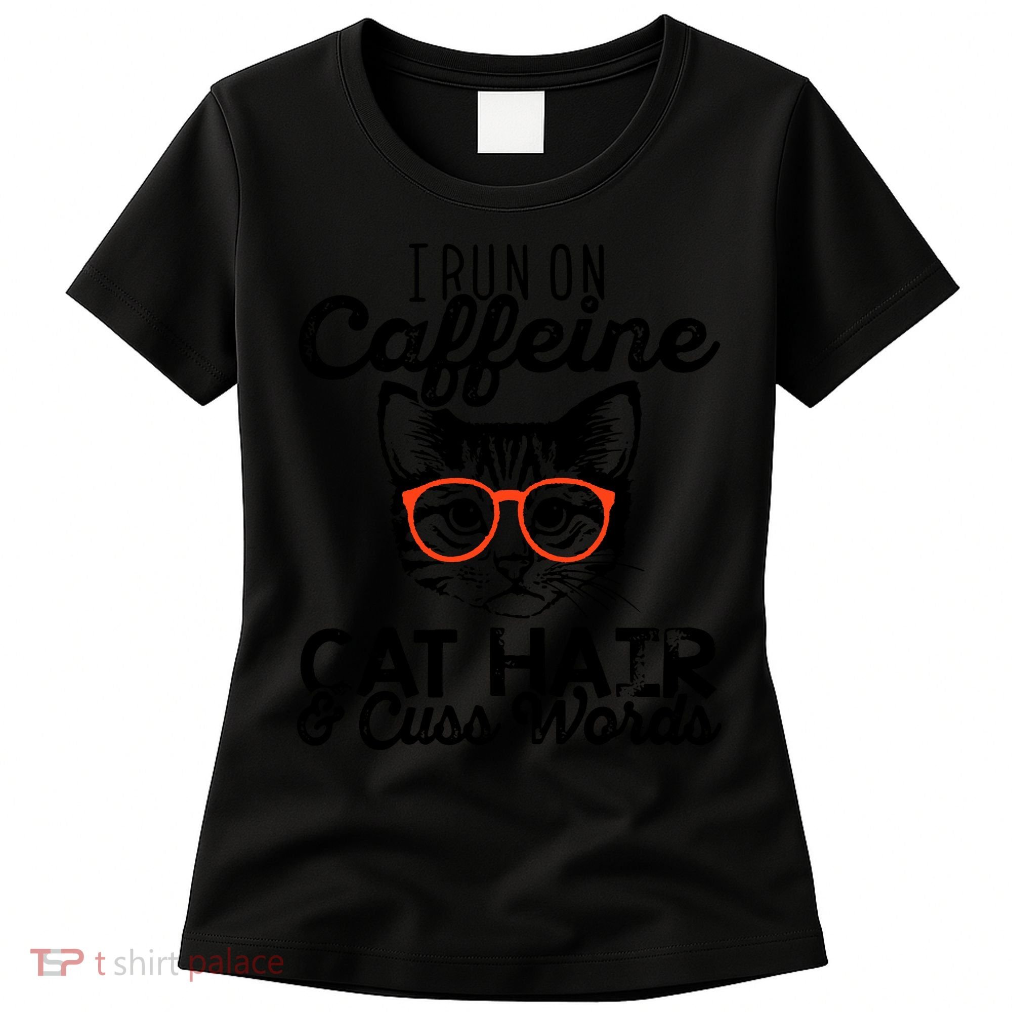 I Run On Caffeine Cat Hair And Cuss Words Coffee Women's T-Shirt