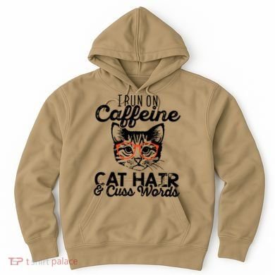 I Run On Caffeine Cat Hair And Cuss Words Coffee Hoodie