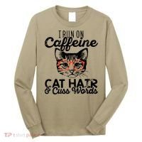 I Run On Caffeine Cat Hair And Cuss Words Coffee Long Sleeve Shirt thumb 0