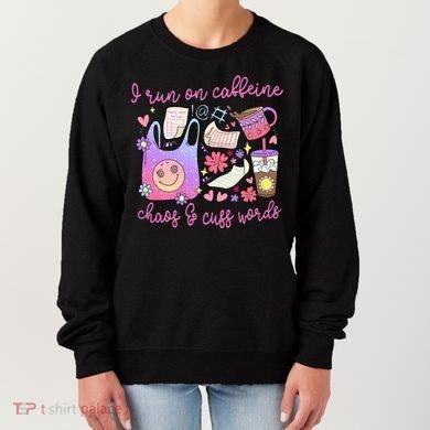 I Run On Caffeine Chaos And Cuss Words Women's Sweatshirt