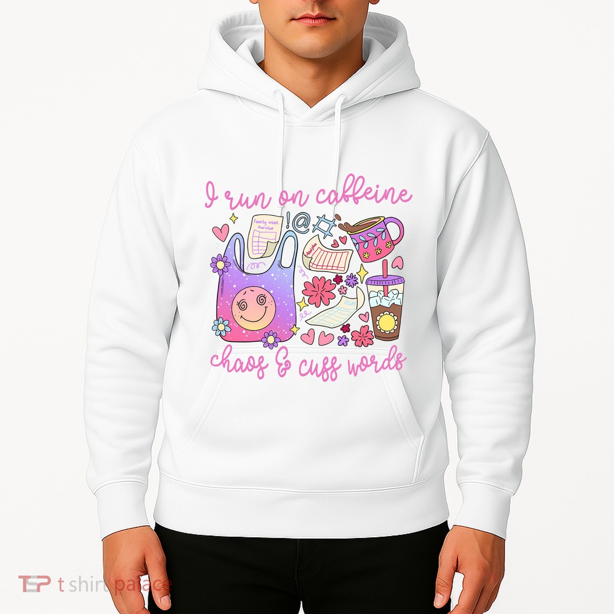 I Run On Caffeine Chaos And Cuss Words Hoodie