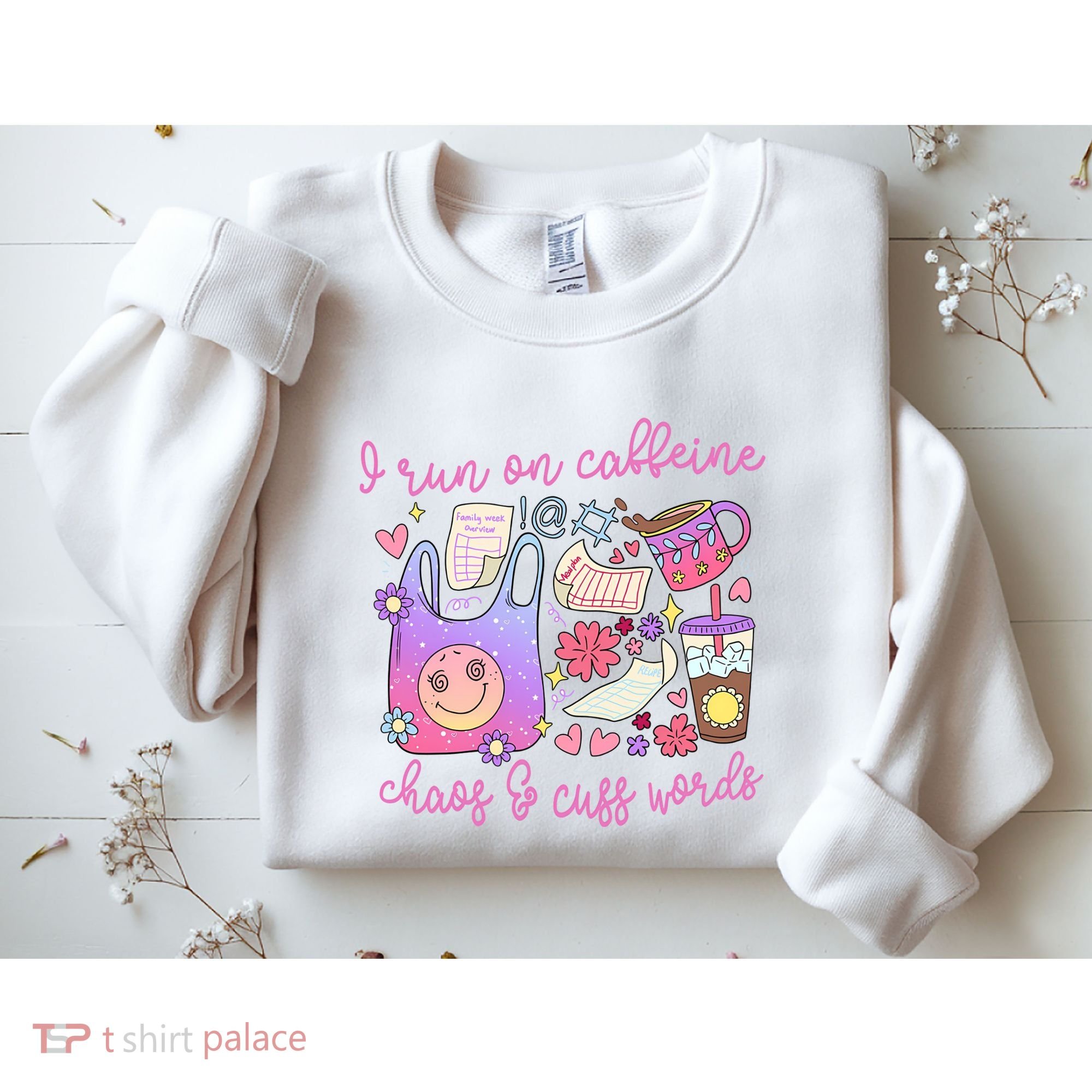 I Run On Caffeine Chaos And Cuss Words Sweatshirt