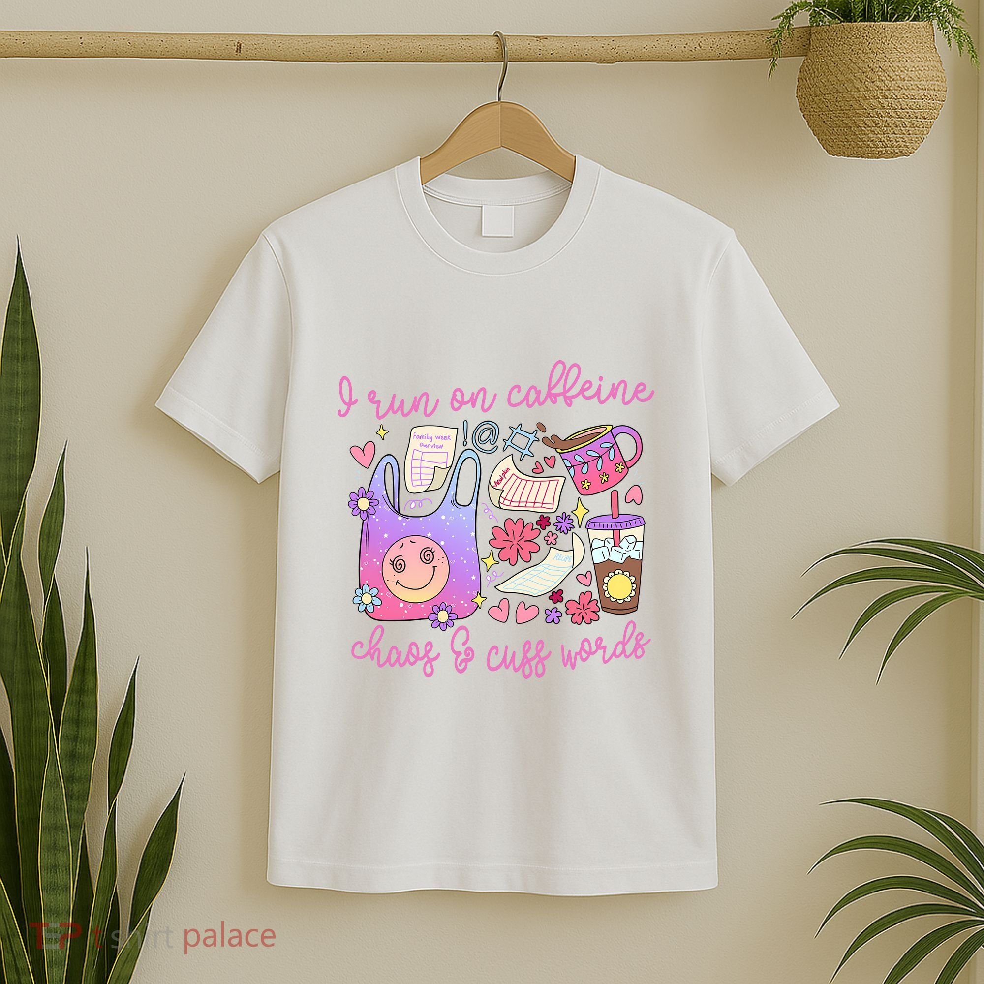 I Run On Caffeine Chaos And Cuss Words T-Shirt
