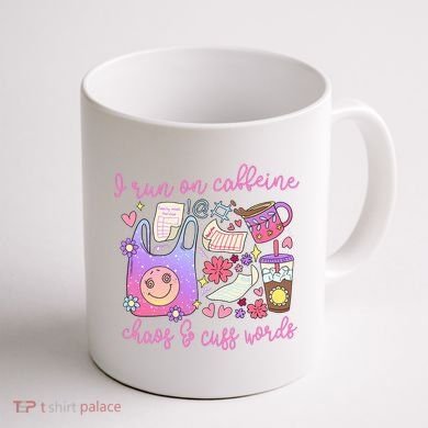 I Run On Caffeine Chaos And Cuss Words Coffee Mug back