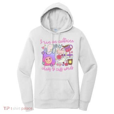 I Run On Caffeine Chaos And Cuss Words Women's Hoodie
