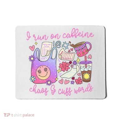 I Run On Caffeine Chaos And Cuss Words Mousepad