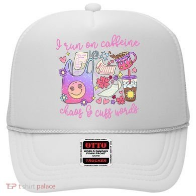 I Run On Caffeine Chaos And Cuss Words Hat