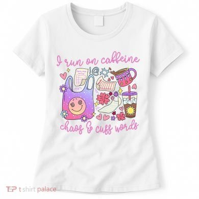 I Run On Caffeine Chaos And Cuss Words Women's T-Shirt