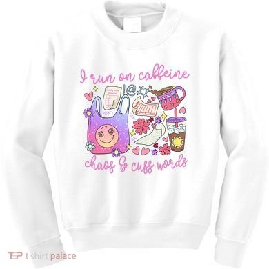 I Run On Caffeine Chaos And Cuss Words Kids Sweatshirt