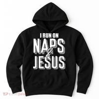 I Run On Naps And Jesus Religion God Church Funny Christian Hoodie thumb 0