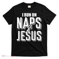 I Run On Naps And Jesus Religion God Church Funny Christian T-Shirt thumb 0