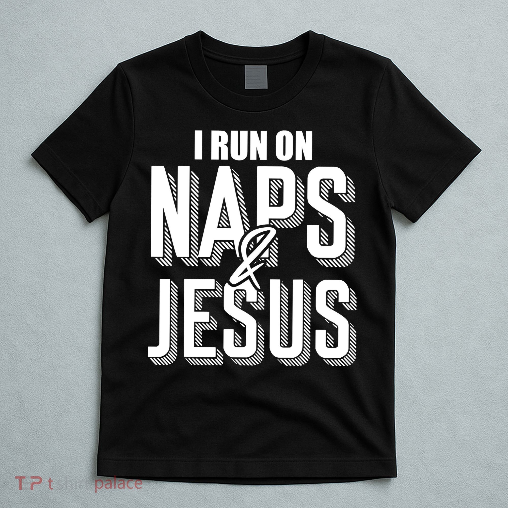 I Run On Naps And Jesus Religion God Church Funny Christian T-Shirt