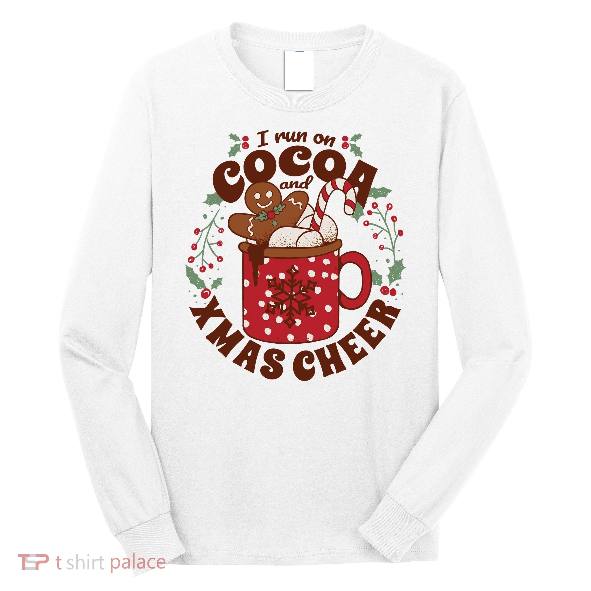 I Run On Cocoa And Xmas Cheer Holiday Christmas Long Sleeve Shirt