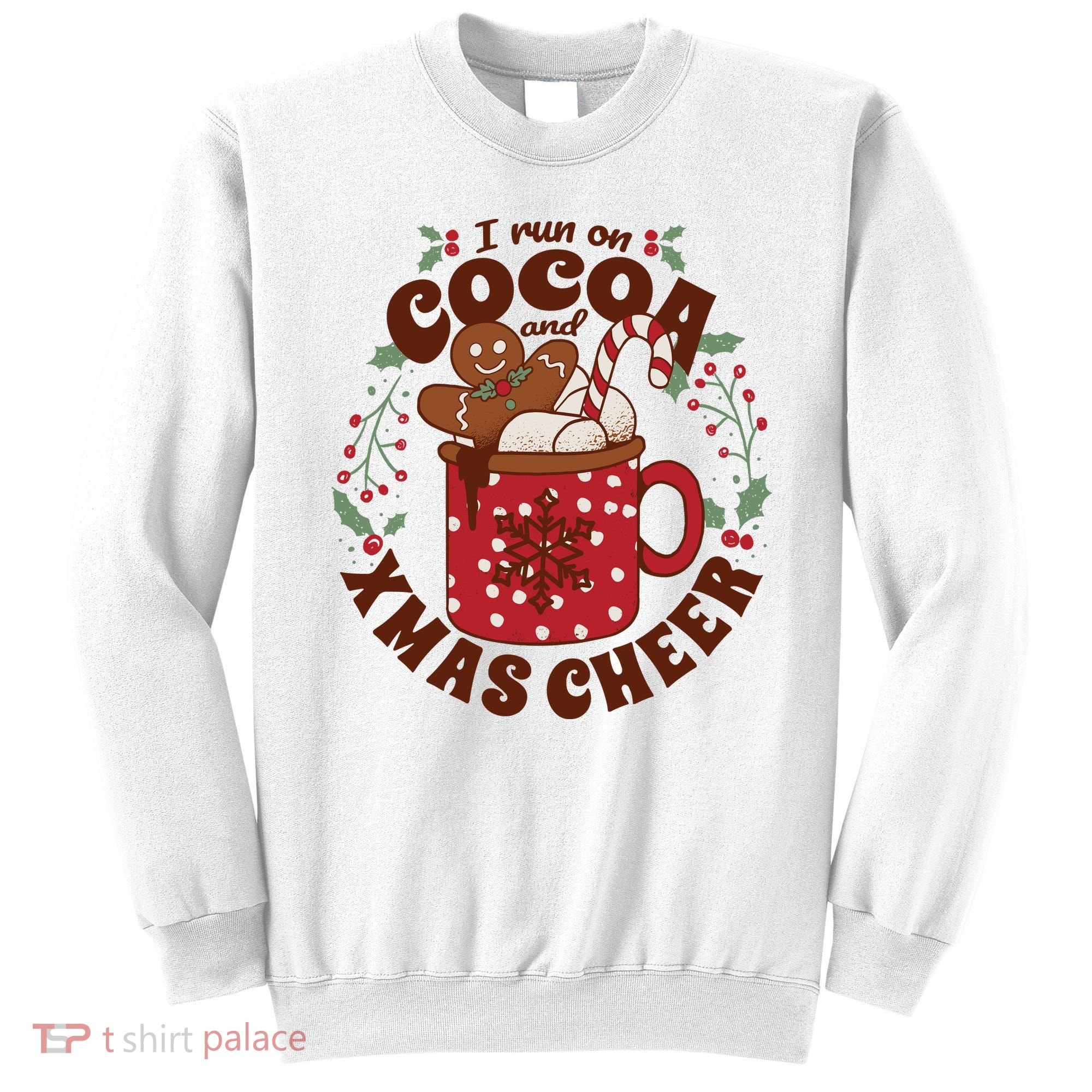 I Run On Cocoa And Xmas Cheer Holiday Christmas Sweatshirt