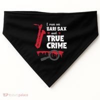 I Run On Bari Sax And True Crime Baritone Saxophonist USA-Made Doggie Bandana thumb 0