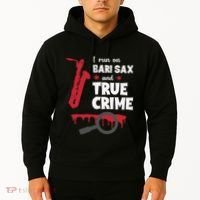 I Run On Bari Sax And True Crime Baritone Saxophonist Hoodie thumb 2