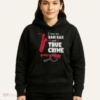 I Run On Bari Sax And True Crime Baritone Saxophonist Hoodie thumb 5