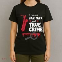 I Run On Bari Sax And True Crime Baritone Saxophonist T-Shirt thumb 4