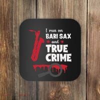 I Run On Bari Sax And True Crime Baritone Saxophonist Coaster thumb 0