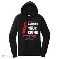 I Run On Bari Sax And True Crime Baritone Saxophonist Women's Hoodie thumb 0