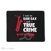 I Run On Bari Sax And True Crime Baritone Saxophonist Mousepad thumb 0