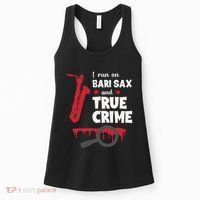 I Run On Bari Sax And True Crime Baritone Saxophonist Women's Tank Top thumb 0