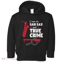 I Run On Bari Sax And True Crime Baritone Saxophonist Toddler Hoodie thumb 0