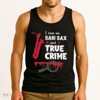 I Run On Bari Sax And True Crime Baritone Saxophonist Tank Top thumb 3