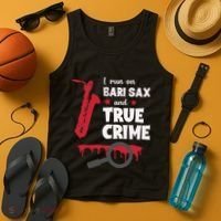 I Run On Bari Sax And True Crime Baritone Saxophonist Tank Top thumb 4