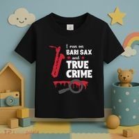 I Run On Bari Sax And True Crime Baritone Saxophonist Toddler T-Shirt thumb 3