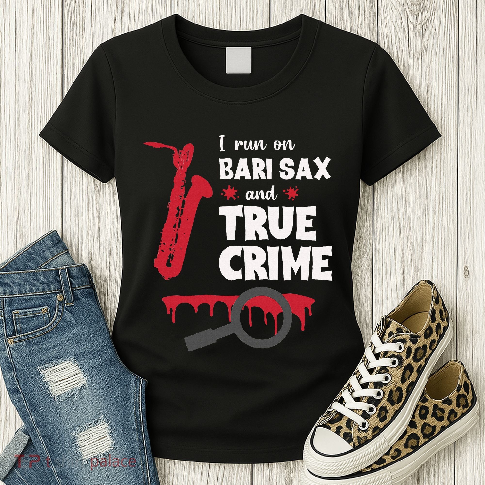 I Run On Bari Sax And True Crime Baritone Saxophonist Women's T-Shirt
