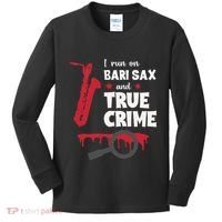I Run On Bari Sax And True Crime Baritone Saxophonist Kids Long Sleeve Shirt thumb 0