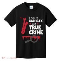 I Run On Bari Sax And True Crime Baritone Saxophonist Kids T-Shirt thumb 0