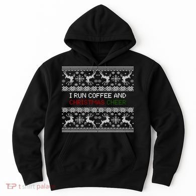 I Run On Coffee And Christmas Cheer Hoodie