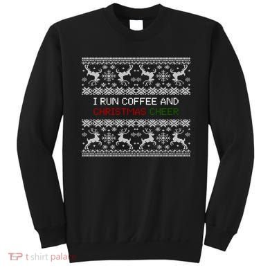 I Run On Coffee And Christmas Cheer Sweatshirt