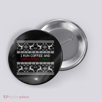 I Run On Coffee And Christmas Cheer Button