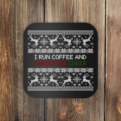 I Run On Coffee And Christmas Cheer Coaster