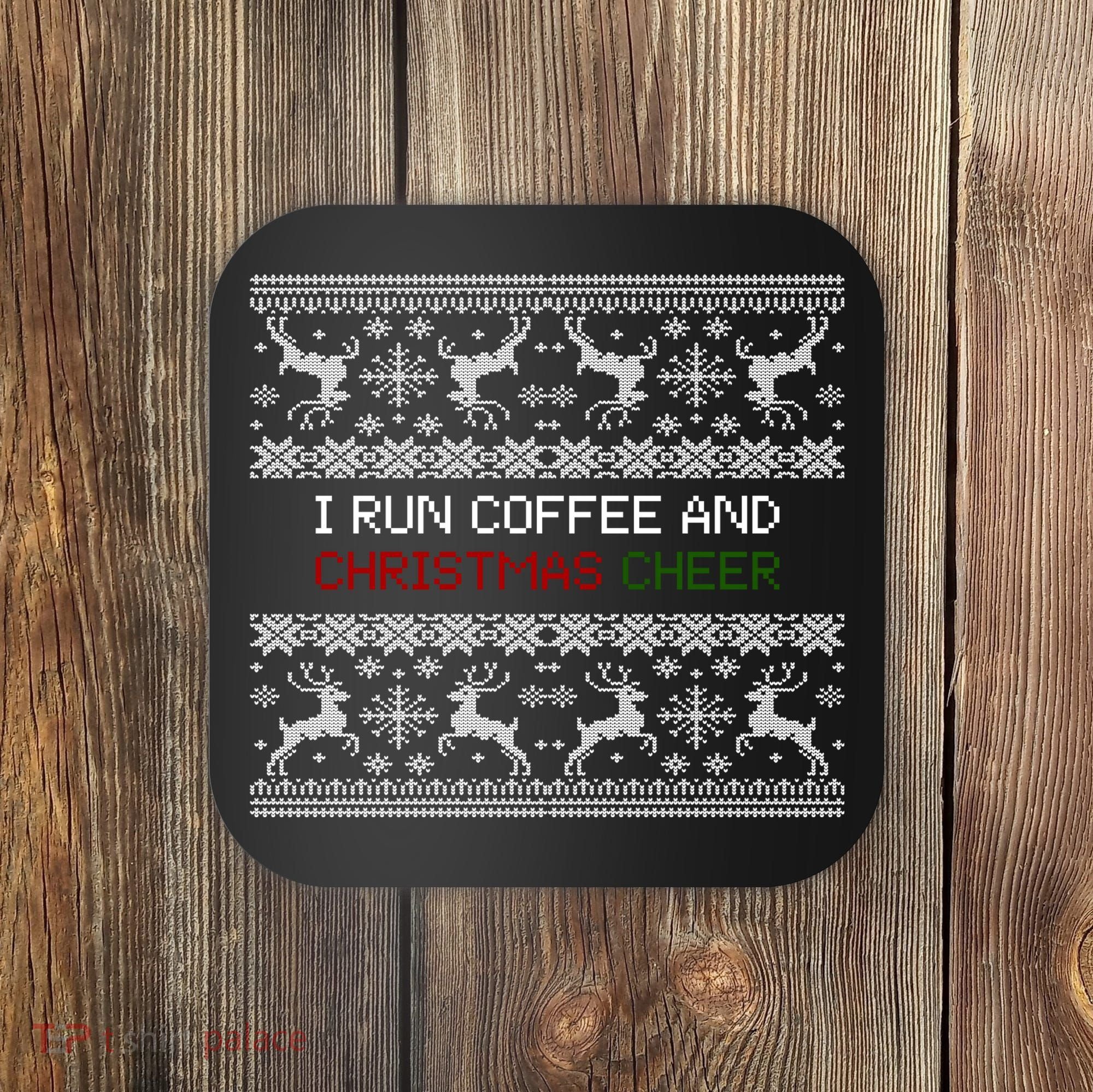 I Run On Coffee And Christmas Cheer Coaster
