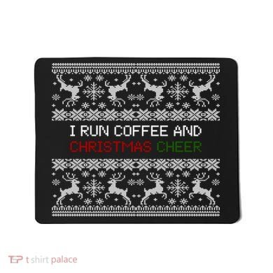 I Run On Coffee And Christmas Cheer Mousepad