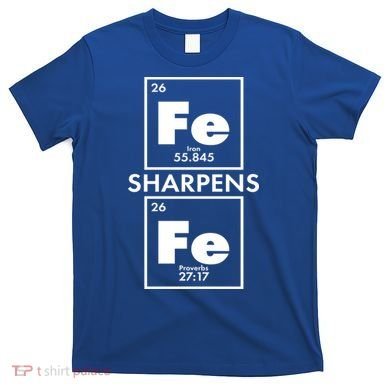 IRON Sharpens IRON Proverbs 27:17 T-Shirt